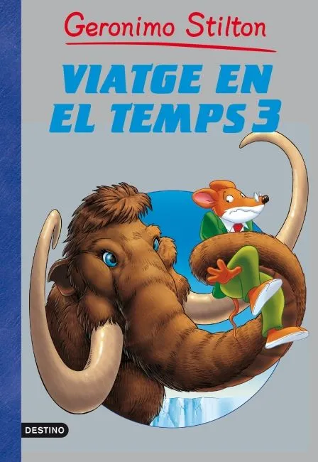 VIATGE EN EL TEMPS 3 -GERONIMO STILTON-