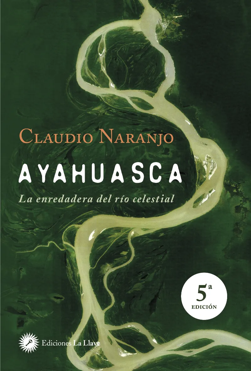 AYAHUASCA -LA ENREDADERA DEL RIO CELESTIAL-