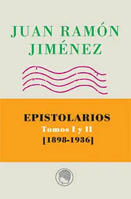 EPISTOLARIOS TOMOS 1 Y 2 -1898/1936- -J.R.JIMENEZ