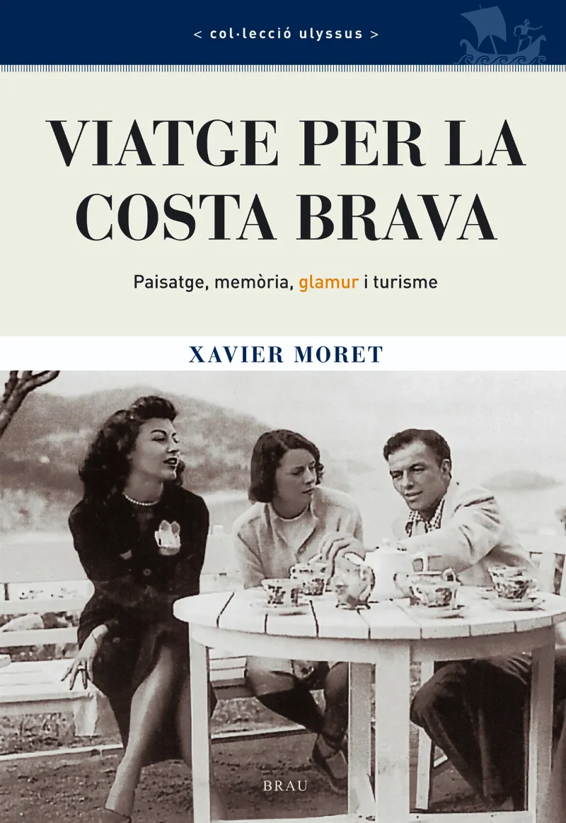 VIATGE PER LA COSTA BRAVA.PAISATGE MEMORIA GLAMOUR I TURISME