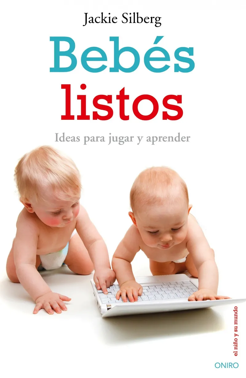 BEBES LISTOS -IDEAS PARA JUGAR Y APRENDER-