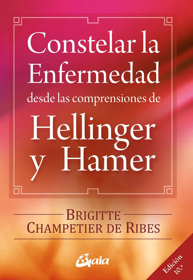 CONSTELAR LA ENFERMEDAD DESDE LAS COMPRENSIONES DE HELLIGER Y HAMER
