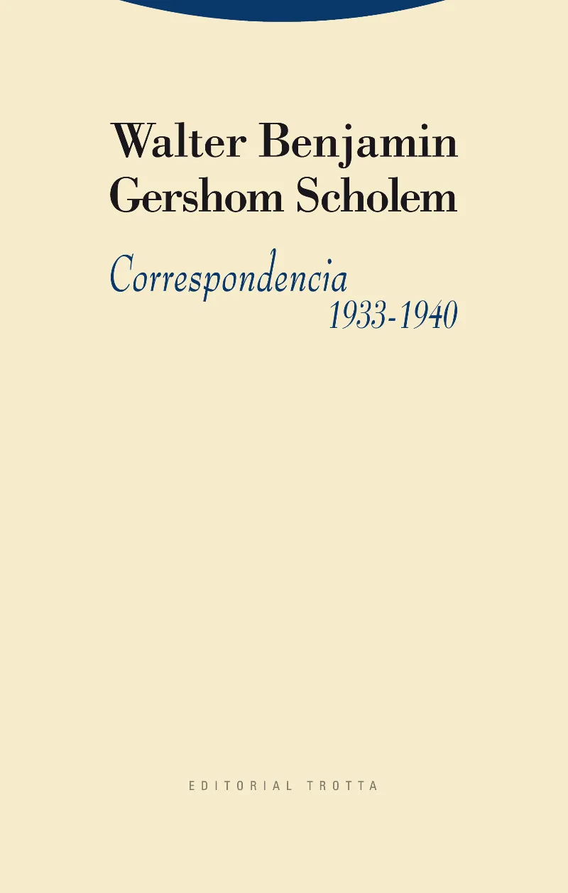 CORRESPONDENCIA 1933/1940 -BENJAMIN / SCHOLEM-