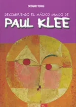 PAUL KLEE -DESCUBRIENDO EL MUNDO MAGICO DE..-