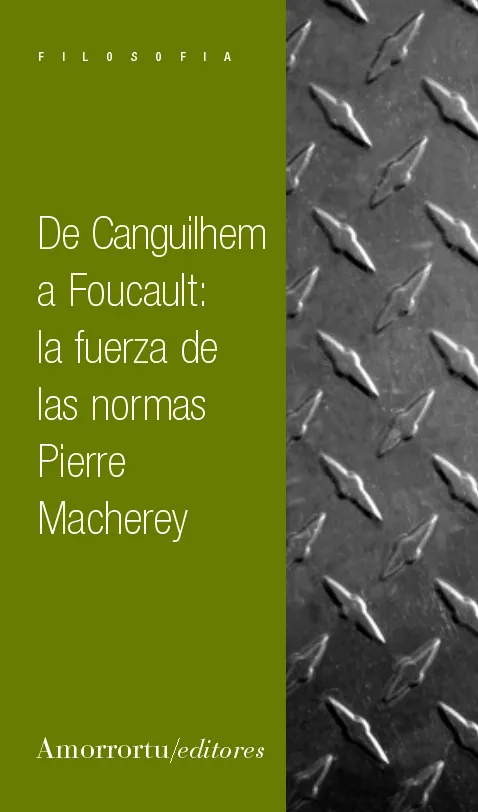 DE CANGUILHEM A FOUCAULT: LA FUERZA DE LAS NORMAS