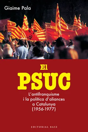 PSUC,EL -L'ANTIFRANQUISME I LA POLITICA D'ALIANCES