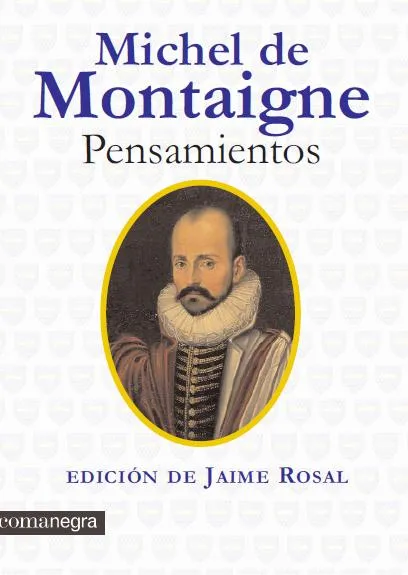 MICHEL DE MONTAIGNE -PENSAMIENTOS-