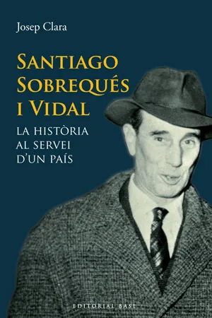 SANTIAGO SOBREQUES I VIDAL -LA HISTORIA AL SERVEI
