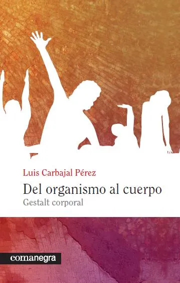 DEL ORGANISMO AL CUERPO -GESTALT CORPORAL-