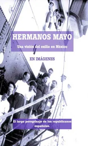 HERMANOS MAYO -UNA VISION DEL EXILIO EN MEXICO-