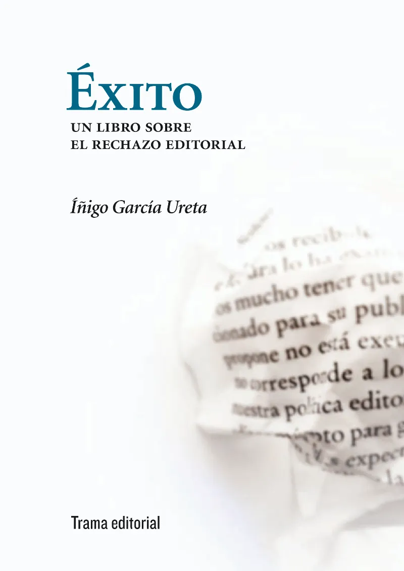 EXITO -UN LIBRO SOBRE EL RECHAZO EDITORIAL-