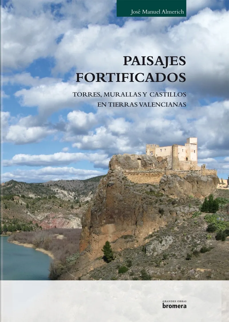 PAISAJES FORTIFICADOS - MURALLAS, TORRES Y CASTILLOS EN TIERRAS VALENCIANAS