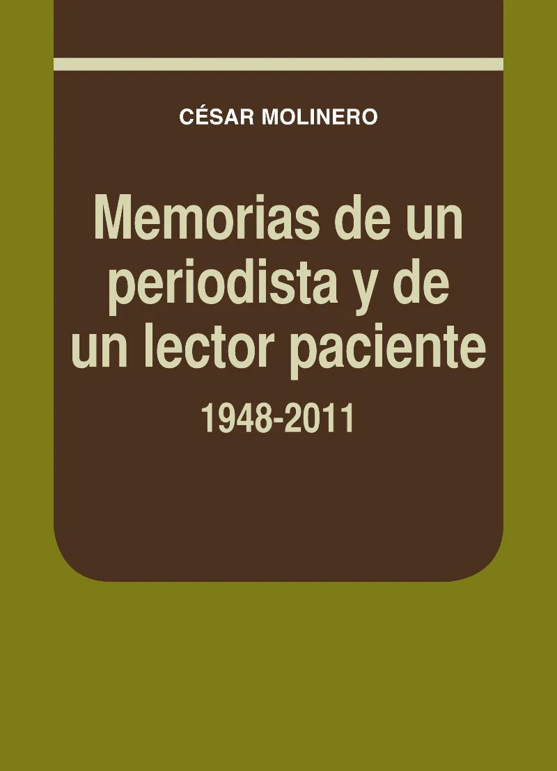 MEMORIAS DE UN PERIODISTA Y DE UN LECTOR PACIENTE