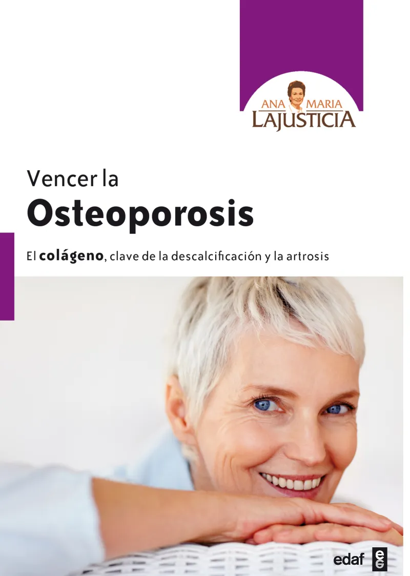 VENCER LA OSTEOPOROSIS -EL COLAGENO CLAVE DE LA DESCALCIFICACION Y LA ARTROSIS-