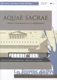 AQUAE SACRAE -AGUA Y SACRALIDAD EN LA ANTIGUEDAD-