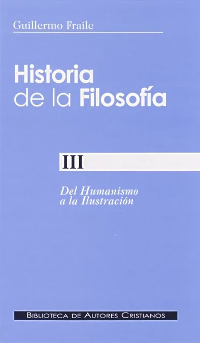 HISTORIA DE LA FILOSOFÍA III: DEL HUMANISMO A LA ILUSTRACIÓN (SIGLOS XV-XVIII)