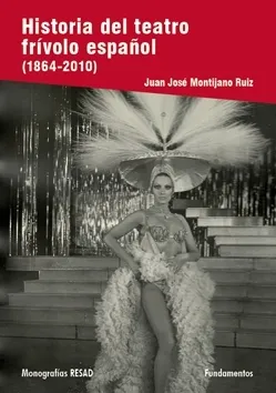HISTORIA DEL TEATRO ESPAÑOL FRIVOLO 1864/2010