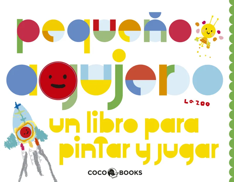 PEQUEÑO AGUJERO -UN LIBRO PARA PINTAR Y JUGAR-