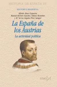 ESPAÑA DE LOS AUSTRIAS,LA -LA ACTIVIDAD POLITICA-