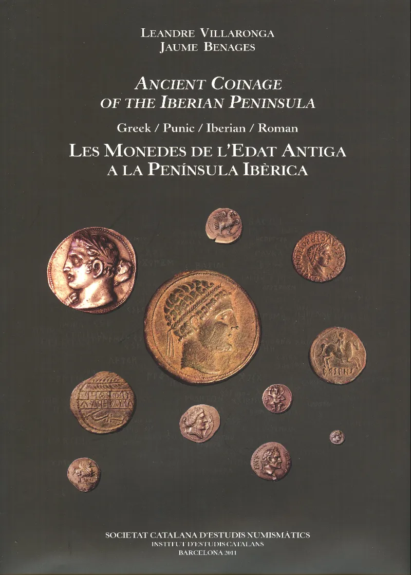 Ancient coinage of the Iberian Peninsula = Les monedes de l'edat antiga a la Península Ibèrica : Greek, Punic, Iberian, Roman / Leandre Villaronga i J