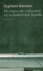 REPTES DE L'EDUCACIO EN LA MODERNITAT LIQUIDA, ELS