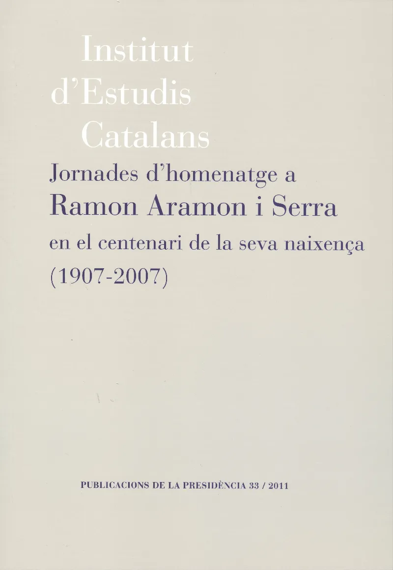 Jornades d'Homenatge a Ramon Aramon i Serra en el Centenari de la seva Naixença (1907-2007)