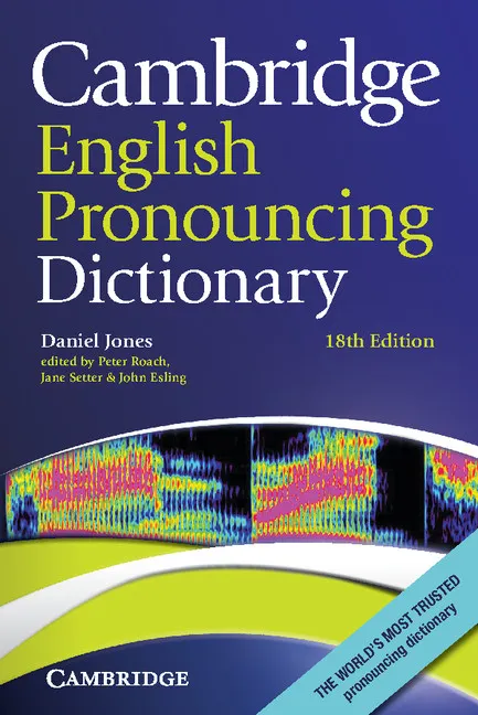 CAMBRIDGE ENGLISH PRONOUNCING DICTIONARY