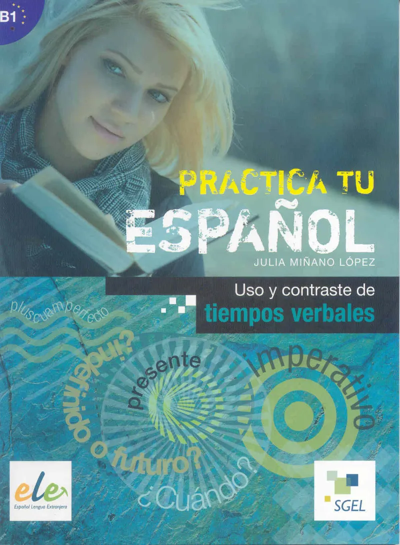 PRACTICA TU ESPAÑOL: USO Y CONTRASTES DE TIEMPOS