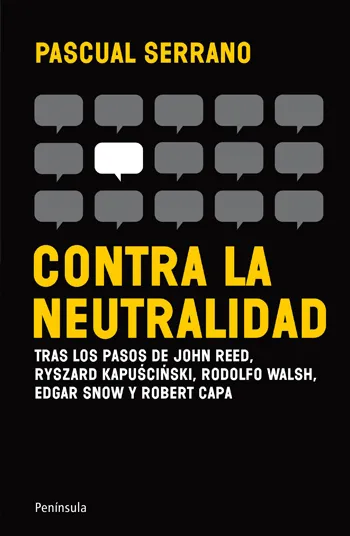 CONTRA LA NEUTRALIDAD -TRAS LOS PASOS DE JOHN REED