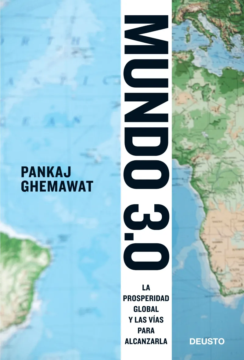 MUNDO 3.0 -LA PROSPERIDAD GLOBAL Y LAS VIAS PARA