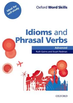 OXFORD WORD SKILLS IDIOMS AND PHRASAL VERBS ADVANC