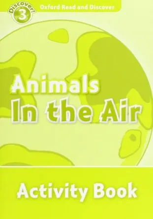 ANIMALS IN THE AIR ACTIVITY BOOK DISCOVER 3 A1