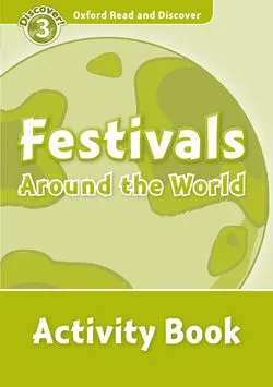 FESTIVALS AROUND THE WORLD ACTIVITY BOOK DISCOVER 3 A1