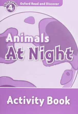 ANIMALS AT NIGHT ACTIVITY BOOK DISCOVER 4 A1/A2