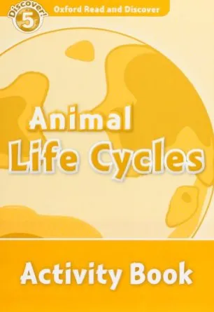 ANIMAL LIFE CYCLES ACTIVITY BOOK DISCOVER 5 A2/B1