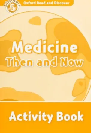 MEDICINE THEN AND NOW ACTIVITY BOOK DISCOVER 5 A2/B1