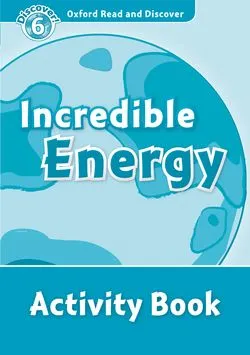 INCREDIBLE ENERGY ACTIVITY BOOK DISCOVER 6 B1