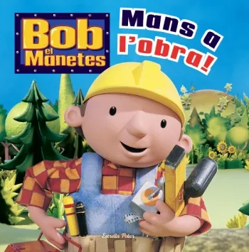 MANS A L'OBRA -BOB EL MANETES