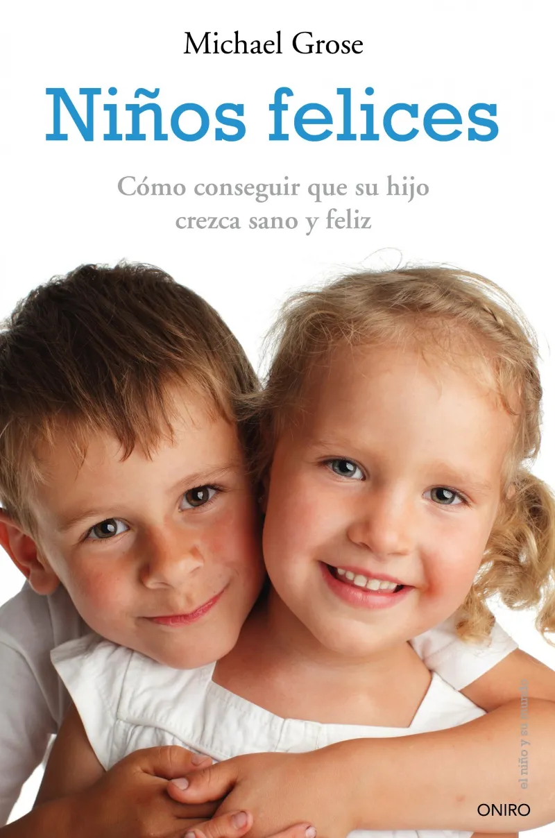 NIÑOS FELICES -COMO CONSEGUIR QUE SU HIJO CREZCA