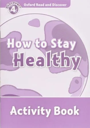 HOW TO STAY HEALTHY ACTIVITY BOOK DISCOVER 4 A1/A2