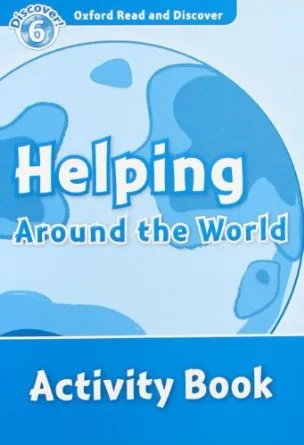 HELPING AROUND THE WORLD ACTIVITY BOOK DISCOVER 6 B1