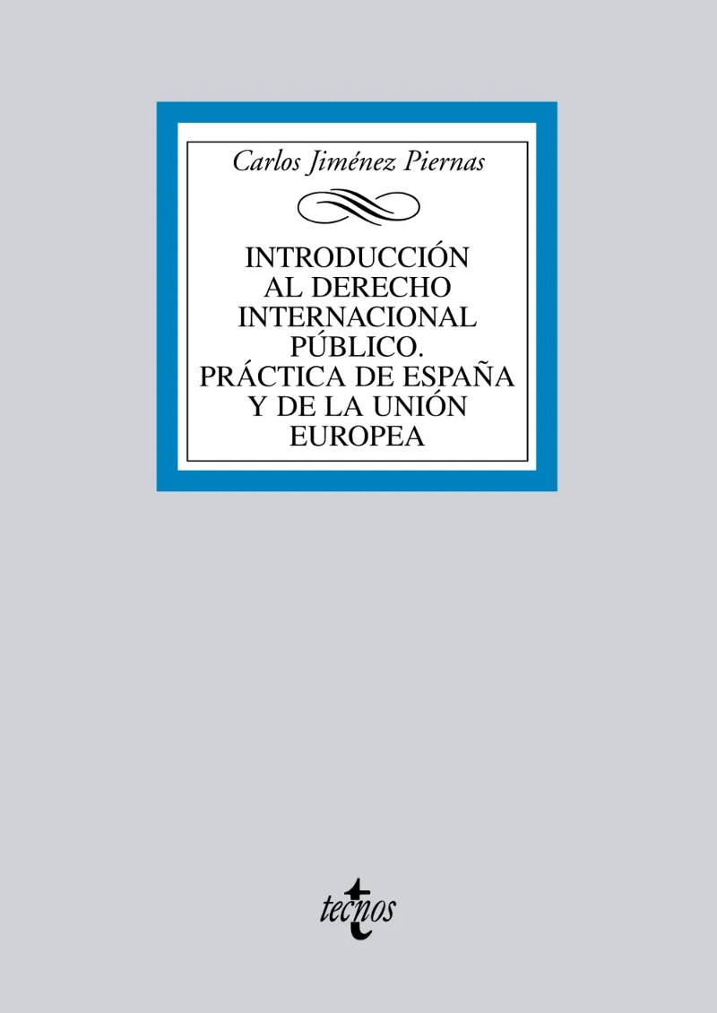 INTRODUCCIÓN AL DERECHO INTERNACIONAL PÚBLICO. PRÁCTICA DE ESPAÑA Y DE LA UNIÓN EUROPEA