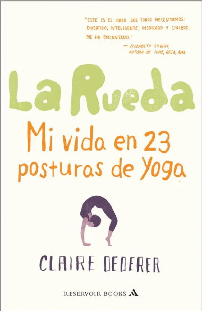 RUEDA,LA -MI VIDA EN 23 POSTURAS DE YOGA-