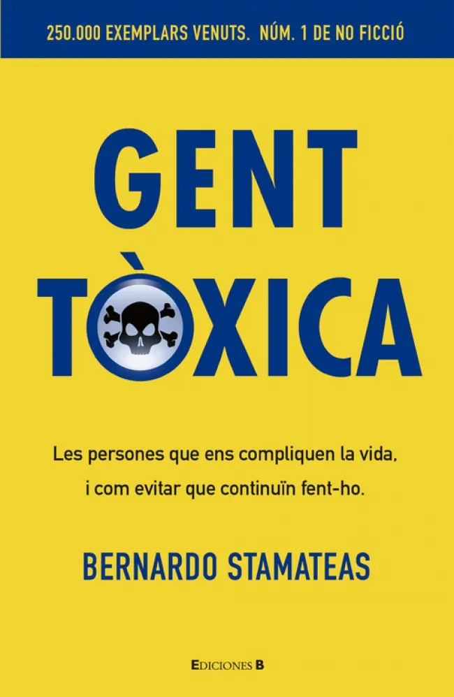 GENT TOXICA -PERSONES QUE ENS COMPLIQUEN LA VIDA
