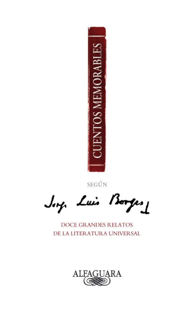 CUENTOS MEMORABLES SEGUN JORGE LUIS BORGES
