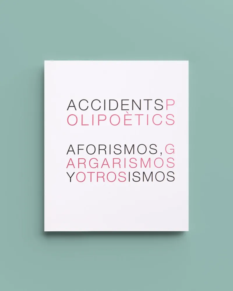 ACCIDENTS POLIPOETICS - AFORISMOS GARGARISMOS Y OTROS ISMOS-