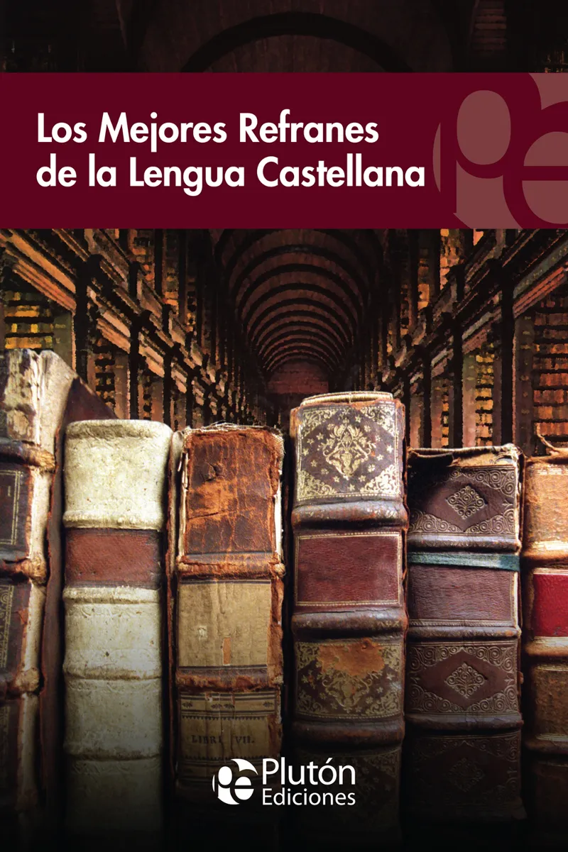 MEJORES REFRANES DE LA LENGUA CASTELLANA,LOS