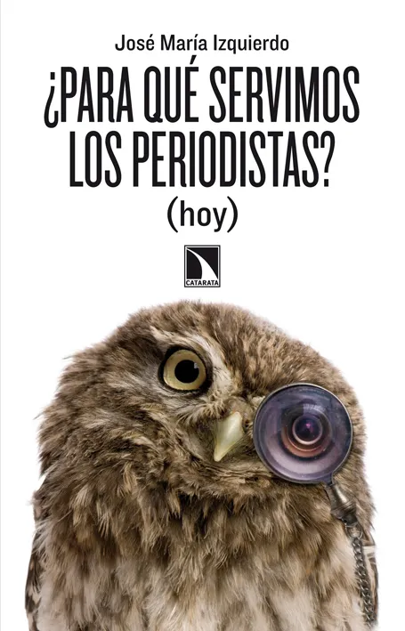 PARA QUE SERVIMOS LOS PERIODISTAS (HOY)