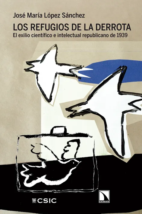 REFUGIOS DE LA DERROTA,LOS -EL EXILIO CIENTIFICO