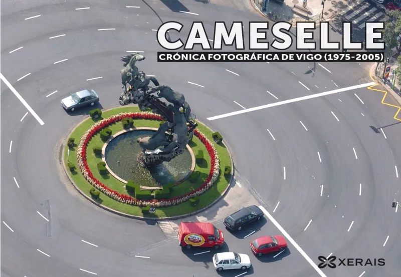 CAMESELLE. CRÓNICA FOTOGRÁFICA DE VIGO (1975-2005)